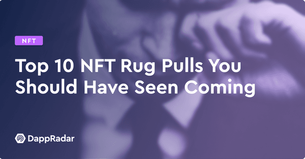 Top 10 NFT Rug Pulls You Should Have Seen Coming