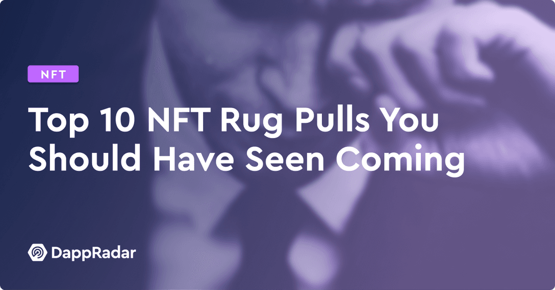 Top 10 NFT Rug Pulls You Should Have Seen Coming