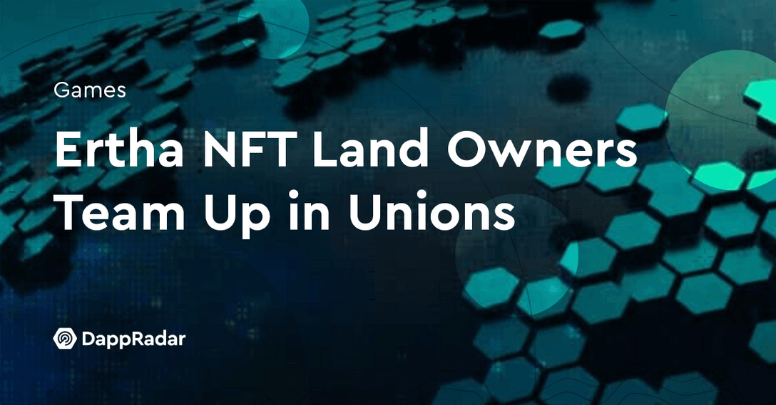 Ertha NFT Land Owners Team Up in Unions