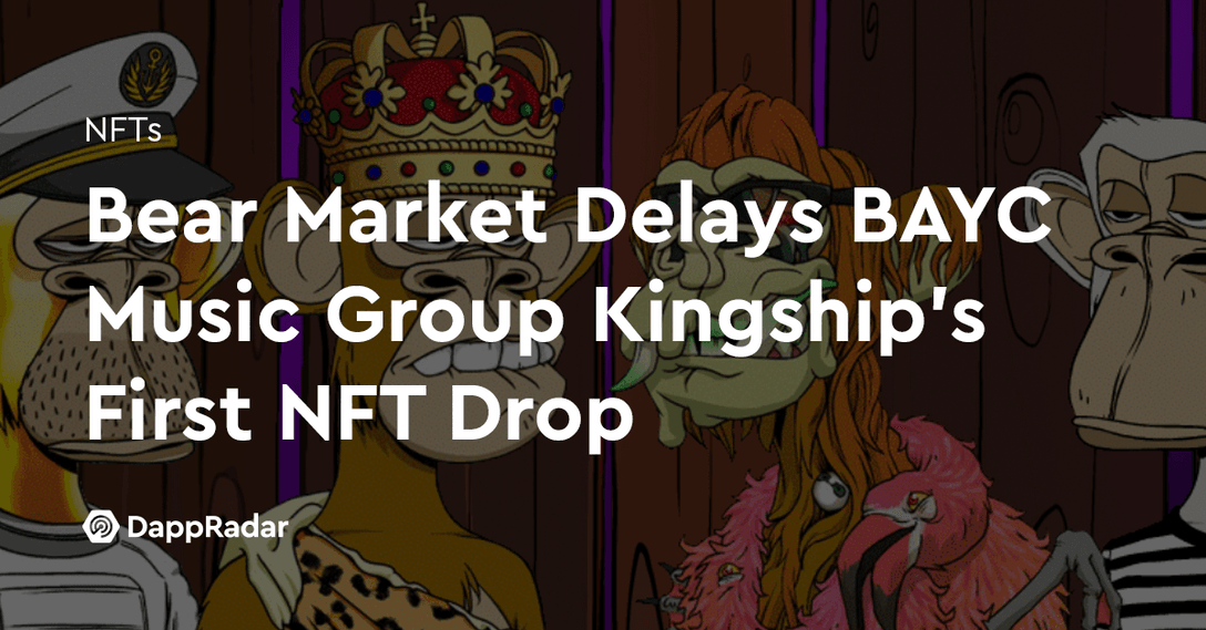 Bear Market Delays BAYC Music Group Kingship’s First NFT Drop