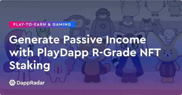 Generate Passive Income with PlayDapp R-Grade NFT Staking