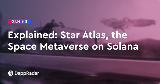 DappRadar: Star Atlas Explained
