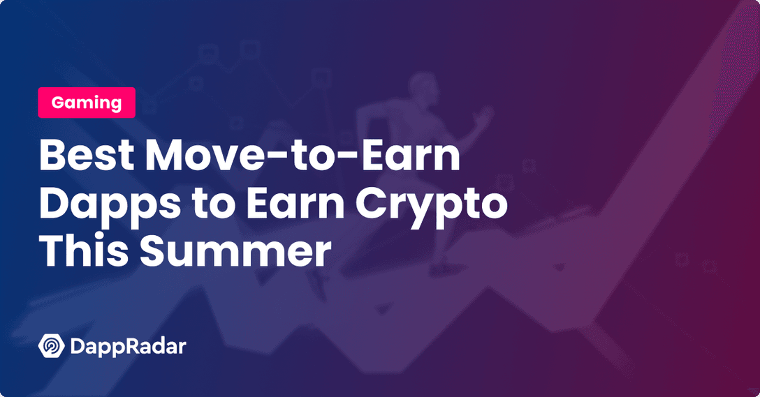 Best Move-to-Earn Dapps to Earn Crypto This Summer