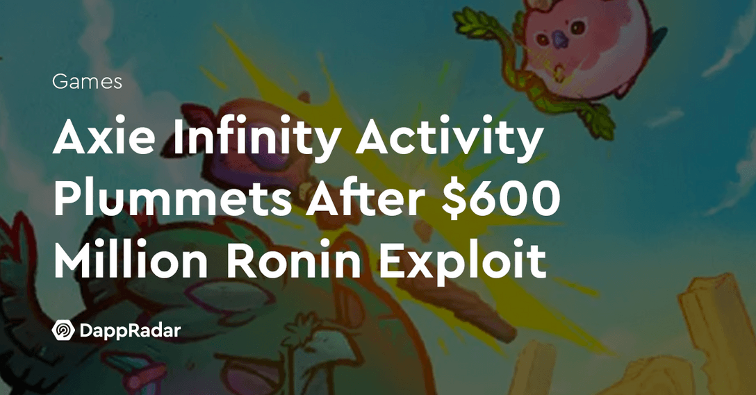 Axie Infinity Activity Plummets After $600 Million Ronin Exploit