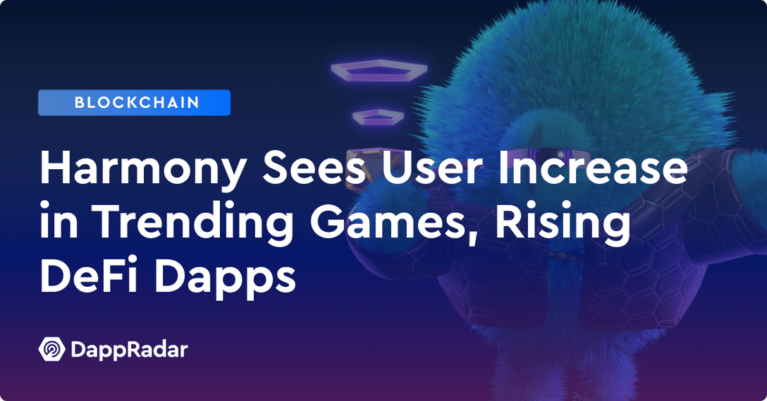 Harmony Sees User Increase in Trending Games Rising DeFi Dapps