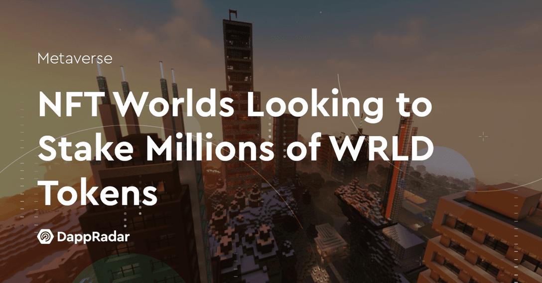 NFT Worlds Looking to Stake Millions of WRLD Tokens