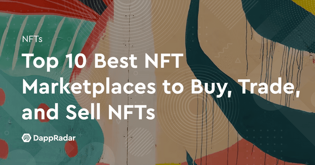 Top 10 Best NFT Marketplaces to Buy, Trade, and Sell NFTs