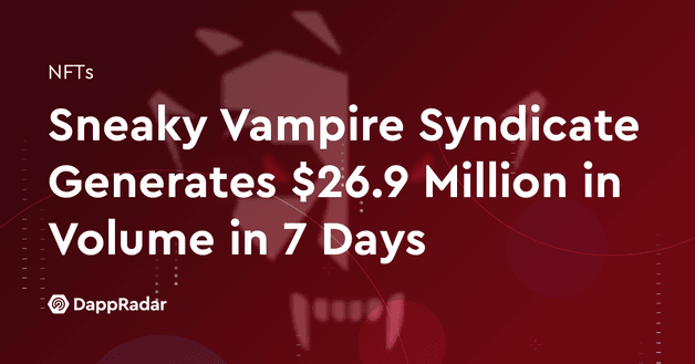 Sneaky Vampire Syndicate Generates $26.9 Million in Volume in 7 Days