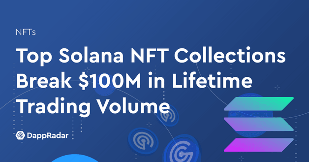 Top Solana NFT Collections Break $100M in Lifetime Trading Volume