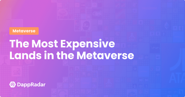 The Most Expensive Lands in the Metaverse