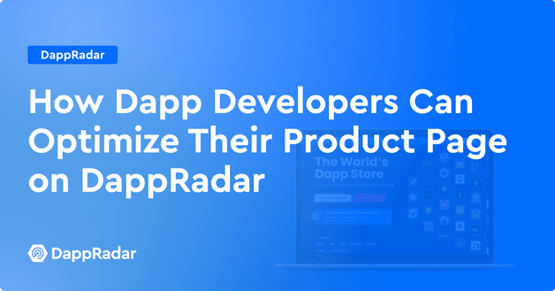 How Dapp Developers Can Optimize Their Product Page on DappRadar