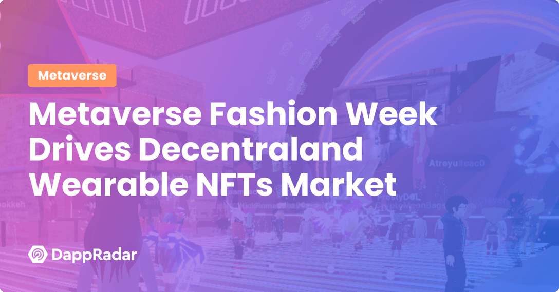Metaverse Fashion Week Drives Decentraland Wearable NFTs Market