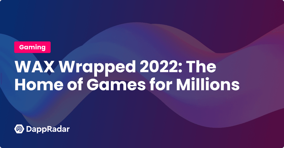 WAX Wrapped 2022- The Home of Games for Millions