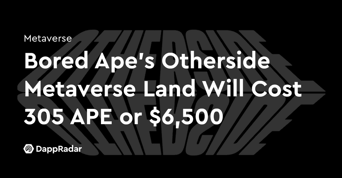 Bored Ape's Otherside Metaverse Land Will Cost 305 APE or $6,500