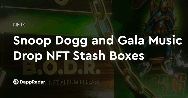 Snoop Dogg and Gala Music Drop NFT Stash Boxes