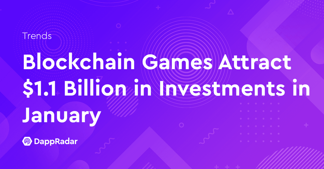 Blockchain Games Attract $1.1 Billion in Investments in January