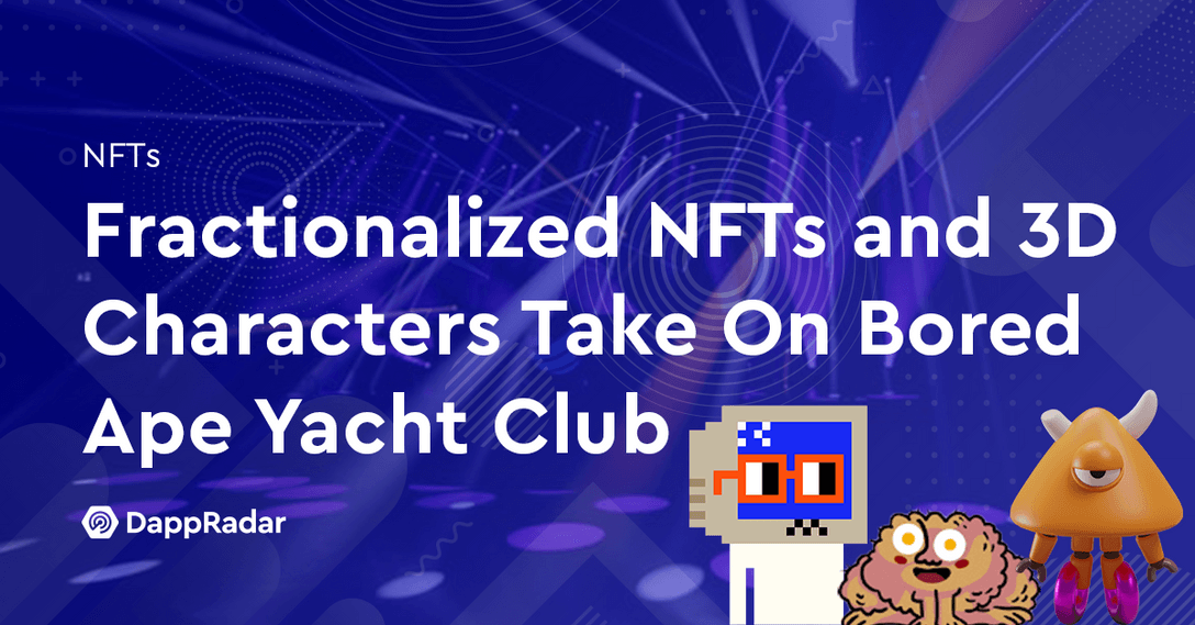 Fractionalized NFTs and 3D Characters Take On Bored Ape Yacht Club