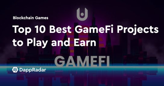 Top 10 Best GameFi Projects To Play And Earn