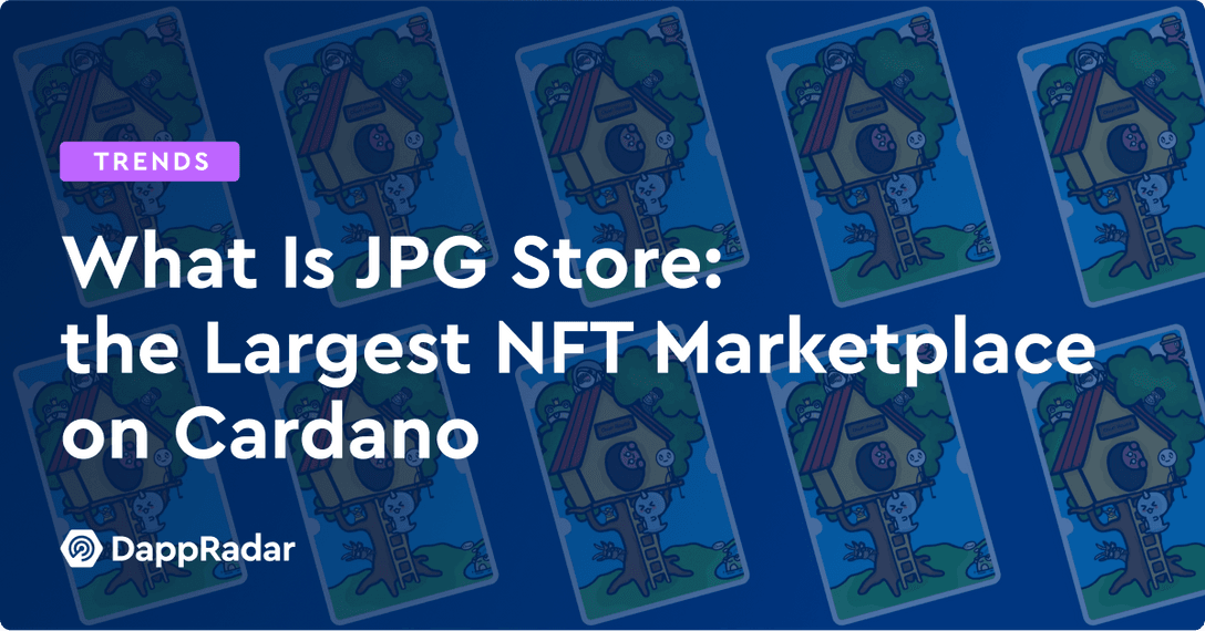 What Is JPG Store- the Largest NFT Marketplace on Cardano