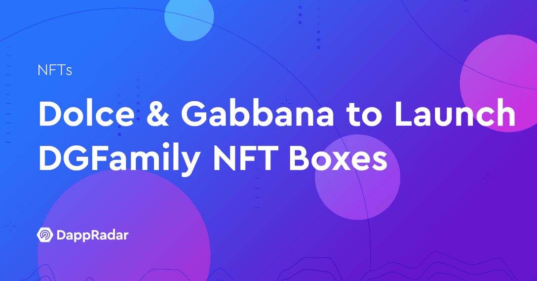 Dolce & Gabbana to Launch DGFamily NFT Boxes
