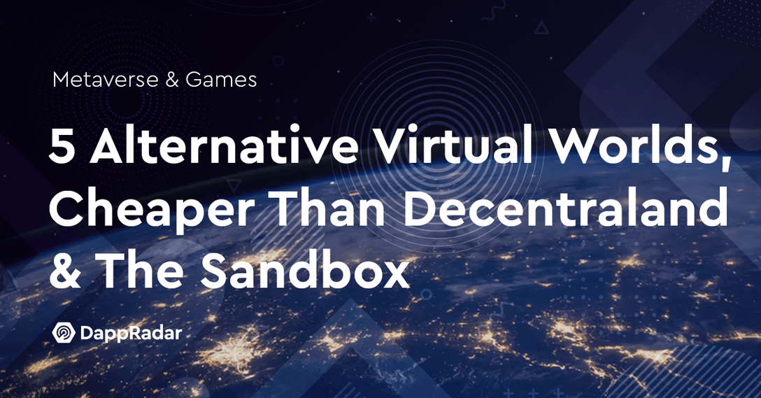 5 Alternative Virtual Worlds, Cheaper Than Decentraland & The Sandbox