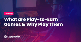 What Are Play-to-Earn Games and Why Play Them?