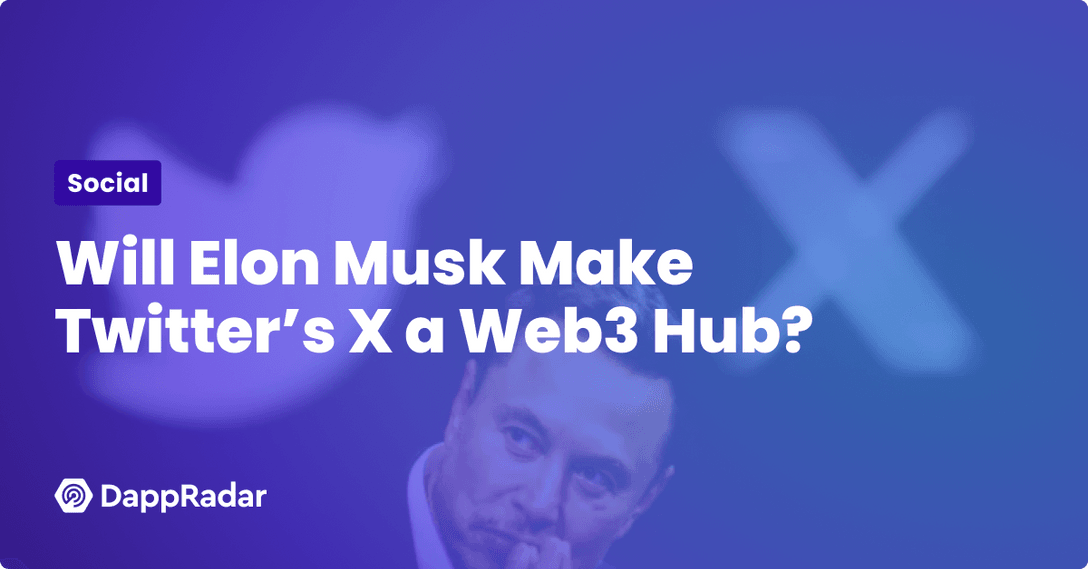 Will Elon Musk Make Twitter a Web3 Hub With X