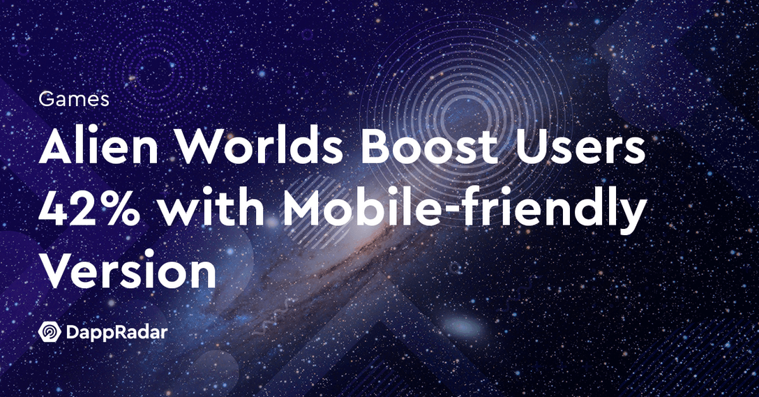 Alien Worlds Boost Users 42% with Mobile-friendly Version