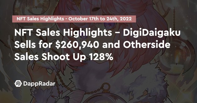 nft sales highlights - digidaigaku sells for $260,940 and otherside sales rocket 128%