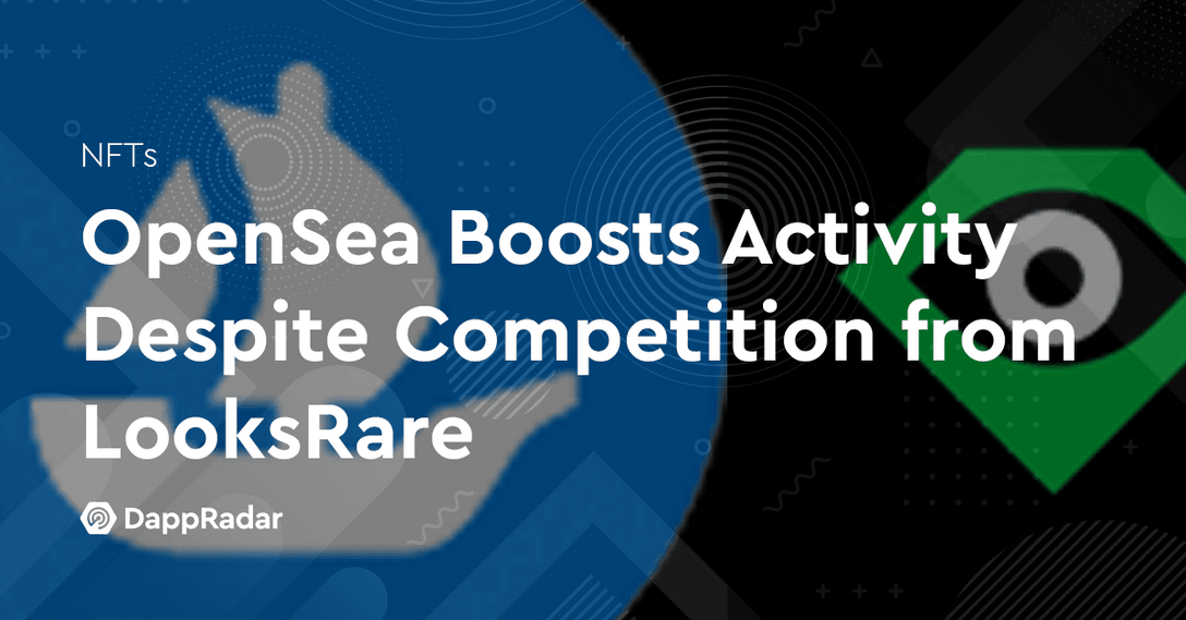 OpenSea Boosts Activity Despite Competition from LooksRare