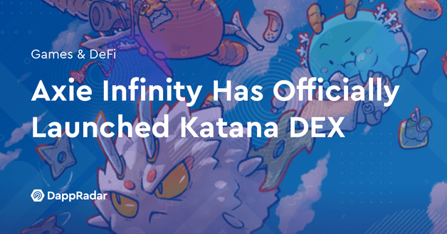 Axie Infinity Has Officially Launched Katana DEX