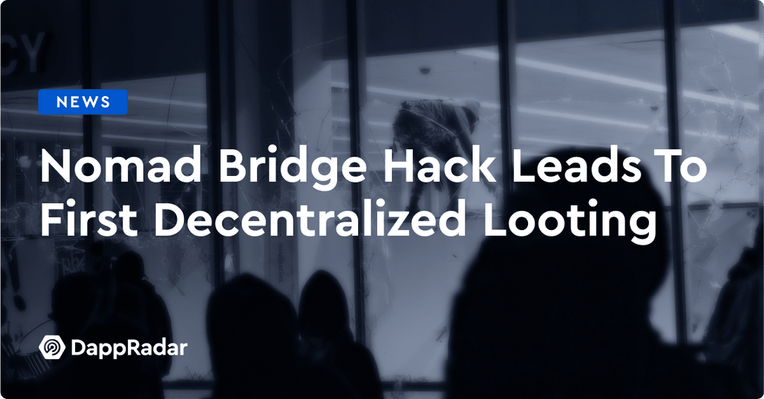 Nomad Bridge Hack Leads To First Decentralized Looting
