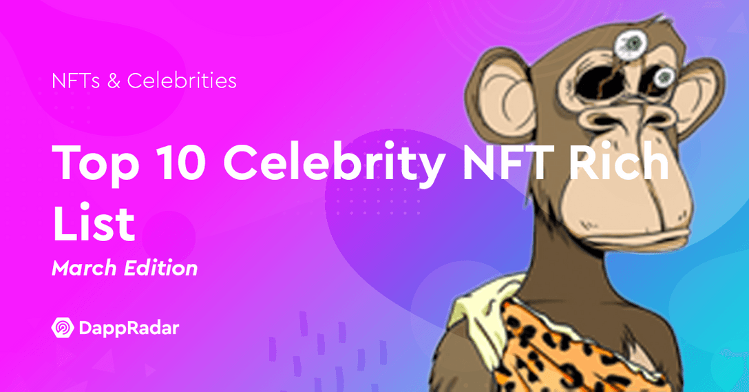 Top 10 Most Valuable Celebrity NFT Portfolios in March