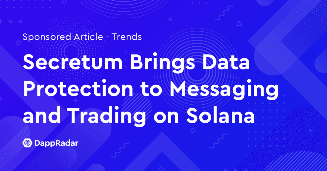 Secretum Brings Data Protection to Messaging and Trading on Solana