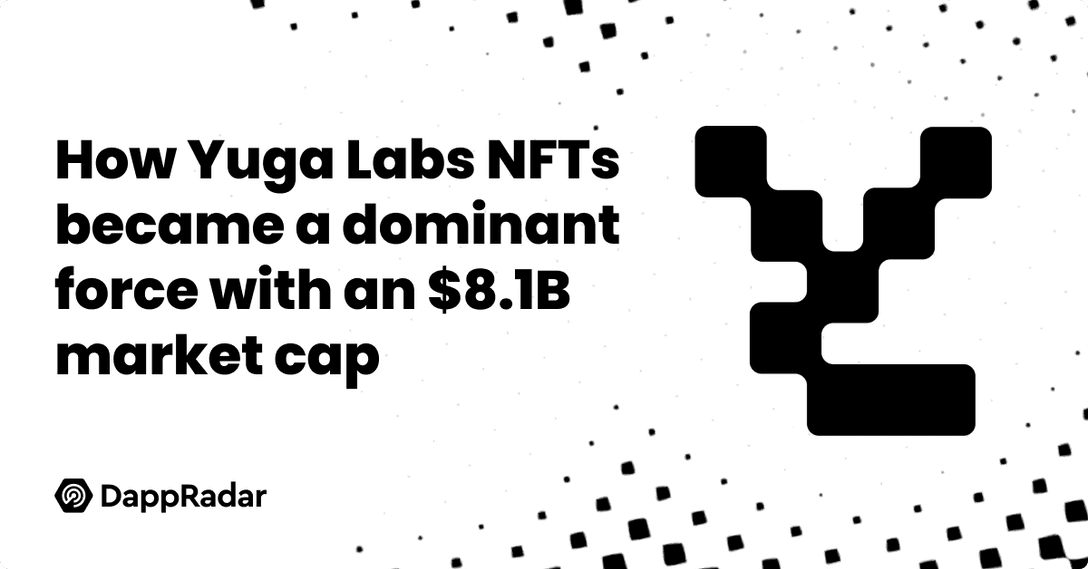 How Yuga Labs NFTs became a dominant force with an $8.1B market cap