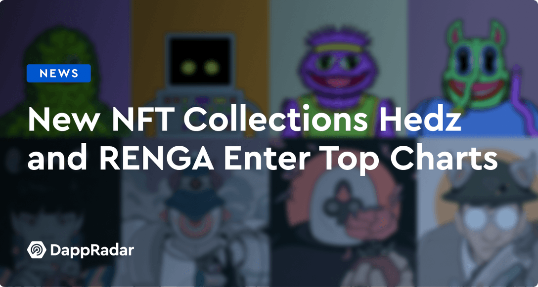 NFT Collections Hedz RENGA Enter Charts This Week