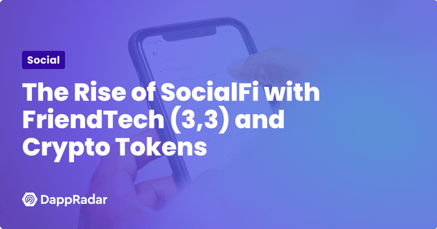 The Rise of SocialFi with FriendTech (3,3) and Crypto Tokens