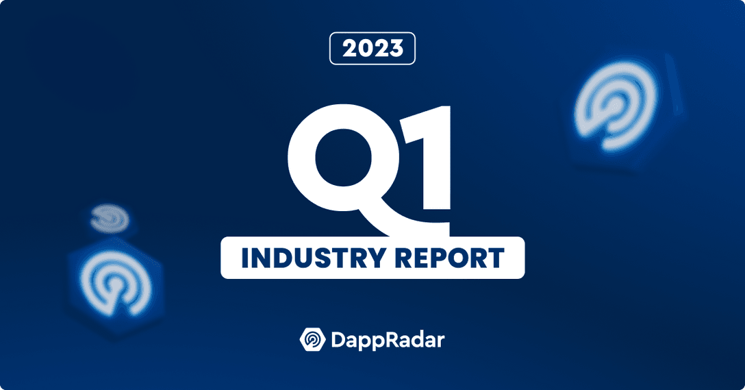 DappRadar Q1 Industry report