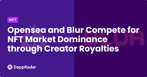 Opensea and Blur Compete for NFT Market Dominance through Creator Royalties