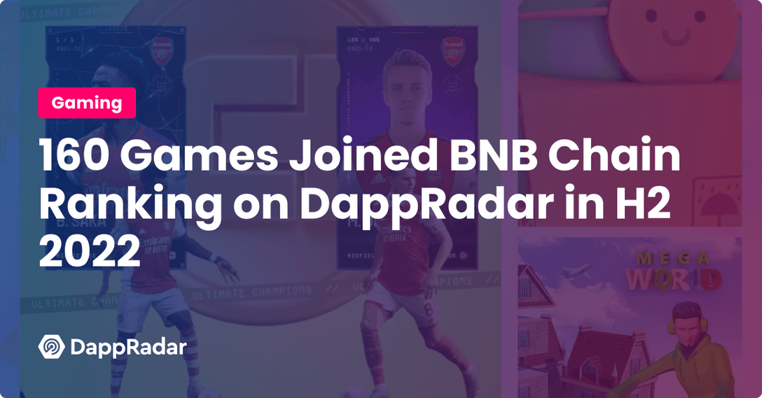 160 Games Joined BNB Chain Ranking on DappRadar in H2 2022