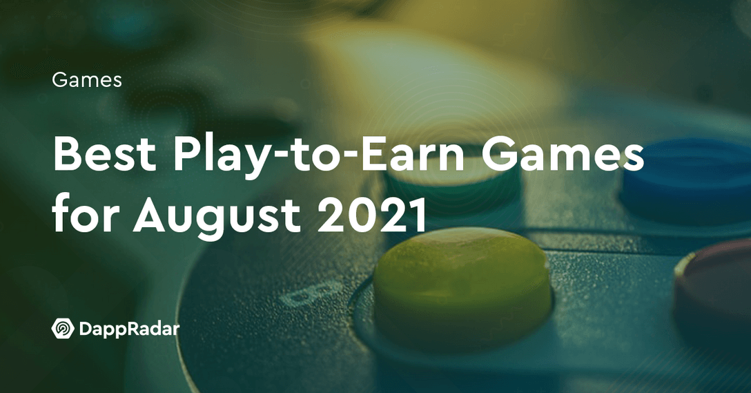 10 Play-to-Earn Games to Watch in August 2021 - Play to Earn