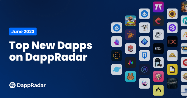 Top New Dapps on DappRadar Listed June 2023