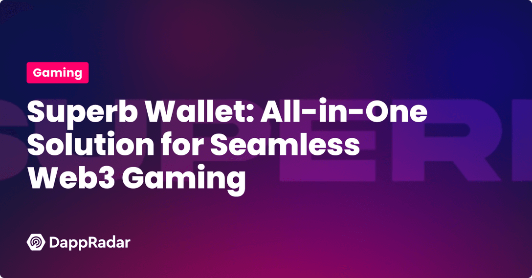 Superb Wallet- All-in-One Solution for Seamless Web3 Gaming