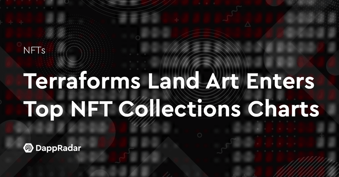 Terraforms Land Art Enters Top NFT Collections Charts