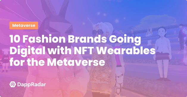 10 Fashion Brands Going Digital with NFT Wearables for the Metaverse