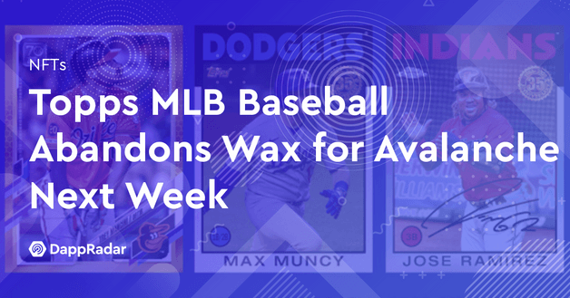 Topps MLB Baseball Abandons Wax for Avalanche Next Week