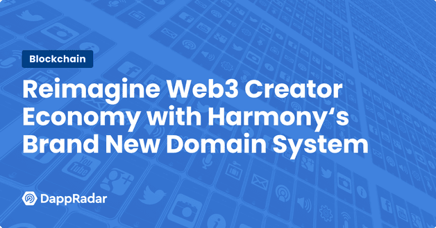 Reimagine Web3 Creator Economy with Harmony‘s Brand New Domain System