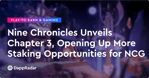 Nine Chronicles Unveils Chapter 3, Opening Up More Staking Opportunities for NCG Token