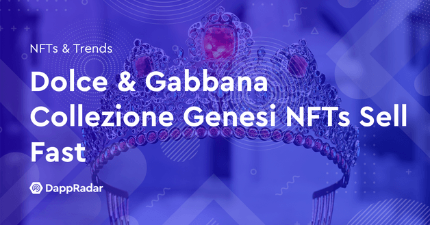 Dolce & Gabbana Collezione Genesi NFTs Sell Fast