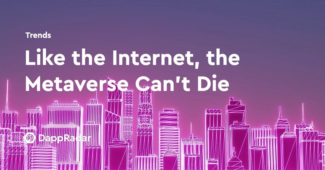 Like the Internet, the Metaverse Can't Die